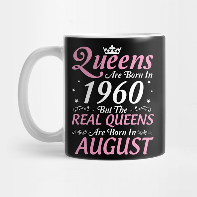 Queens Are Born In 1960 But The Real Queens Are Born In August Happy Birthday To Me Mom Aunt Sister by DainaMotteut